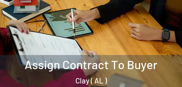  Assign Contract To Buyer Clay ( AL )