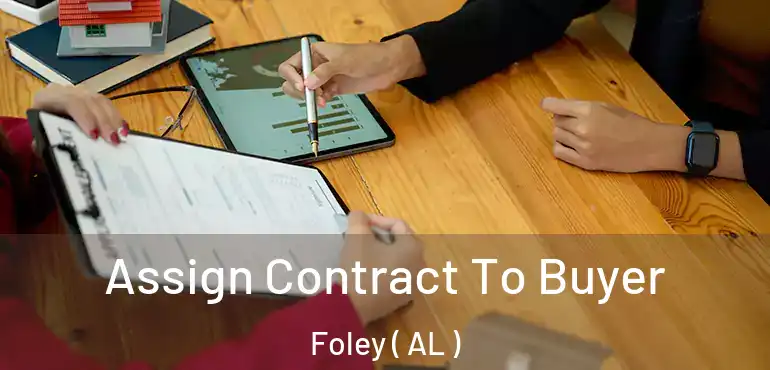  Assign Contract To Buyer Foley ( AL )