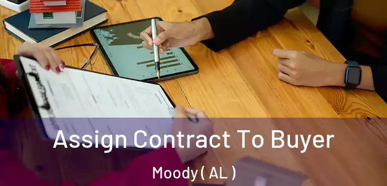  Assign Contract To Buyer Moody ( AL )