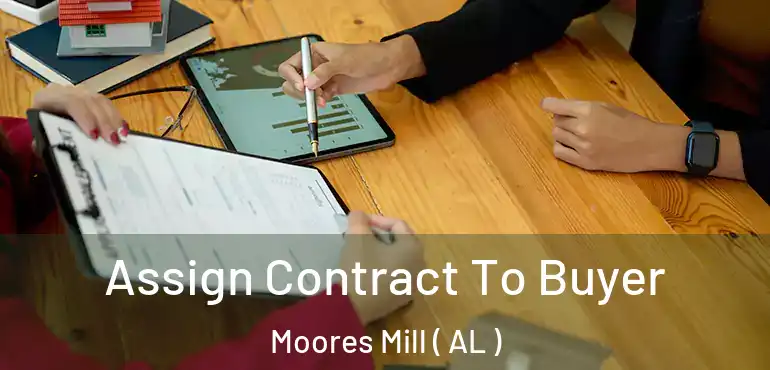  Assign Contract To Buyer Moores Mill ( AL )