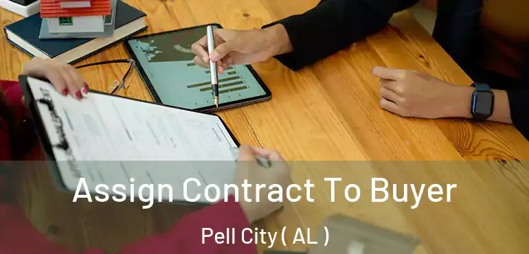  Assign Contract To Buyer Pell City ( AL )