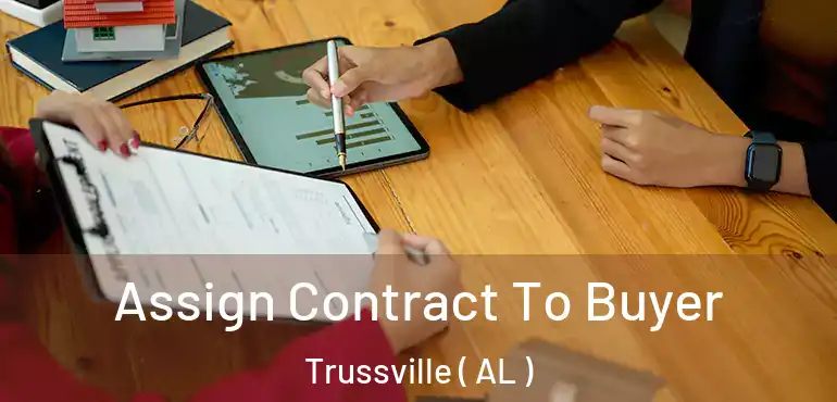  Assign Contract To Buyer Trussville ( AL )