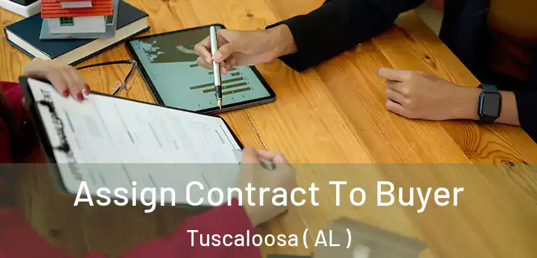  Assign Contract To Buyer Tuscaloosa ( AL )