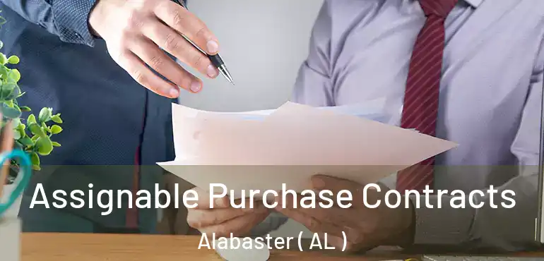  Assignable Purchase Contracts Alabaster ( AL )