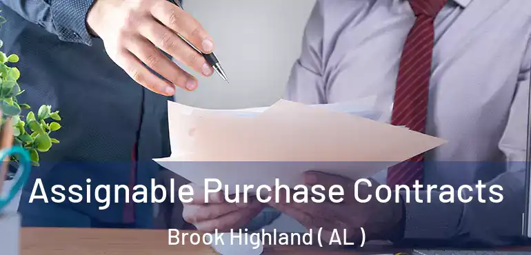  Assignable Purchase Contracts Brook Highland ( AL )