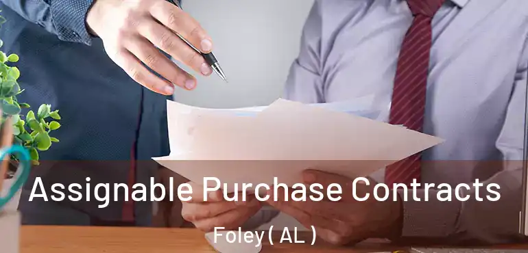  Assignable Purchase Contracts Foley ( AL )