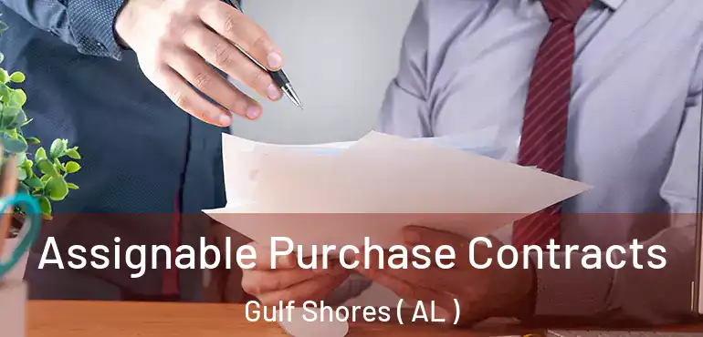  Assignable Purchase Contracts Gulf Shores ( AL )