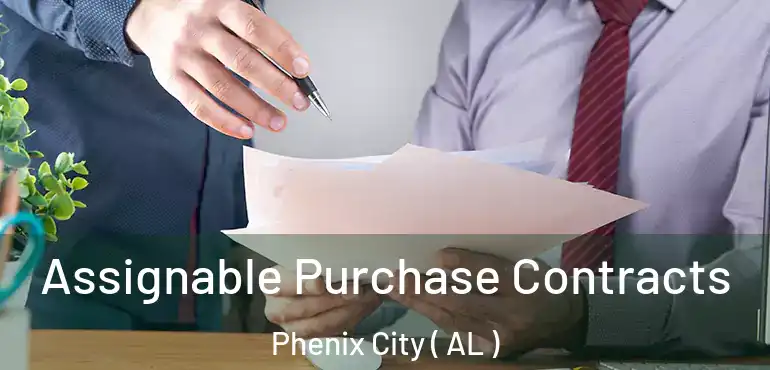  Assignable Purchase Contracts Phenix City ( AL )
