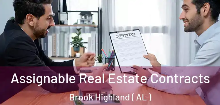  Assignable Real Estate Contracts Brook Highland ( AL )