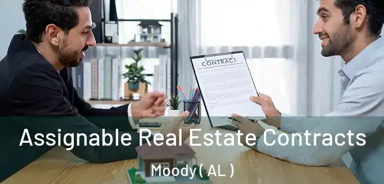  Assignable Real Estate Contracts Moody ( AL )