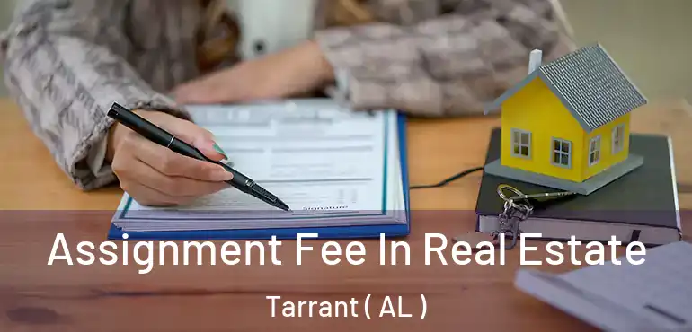  Assignment Fee In Real Estate Tarrant ( AL )