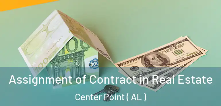  Assignment of Contract in Real Estate Center Point ( AL )