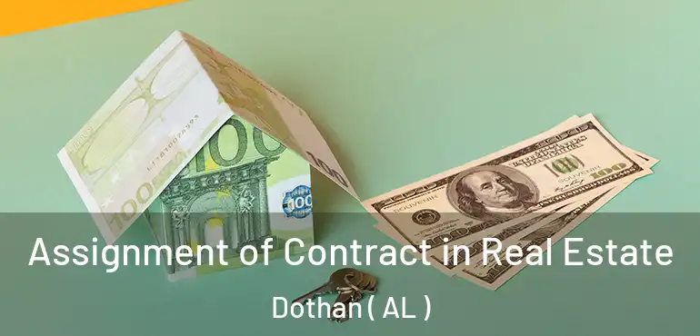 Assignment of Contract in Real Estate Dothan ( AL )
