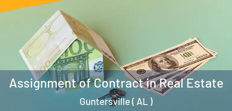  Assignment of Contract in Real Estate Guntersville ( AL )