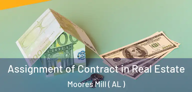  Assignment of Contract in Real Estate Moores Mill ( AL )