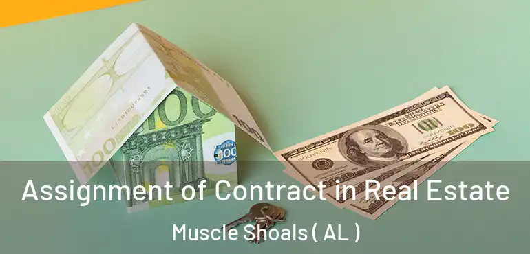  Assignment of Contract in Real Estate Muscle Shoals ( AL )