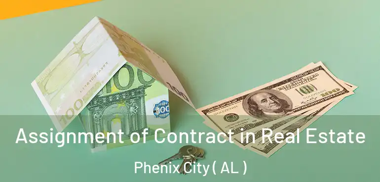  Assignment of Contract in Real Estate Phenix City ( AL )