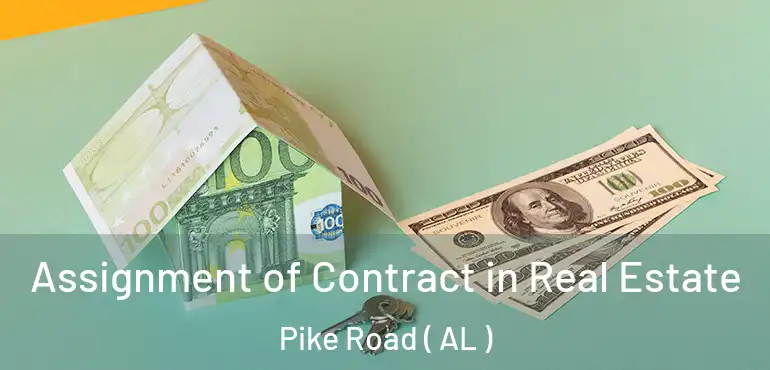  Assignment of Contract in Real Estate Pike Road ( AL )