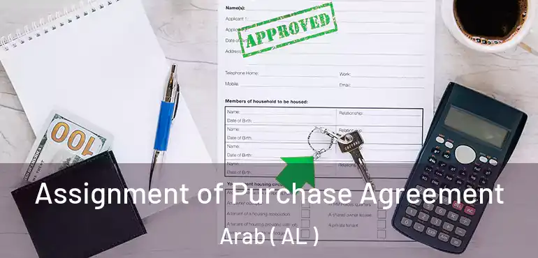  Assignment of Purchase Agreement Arab ( AL )