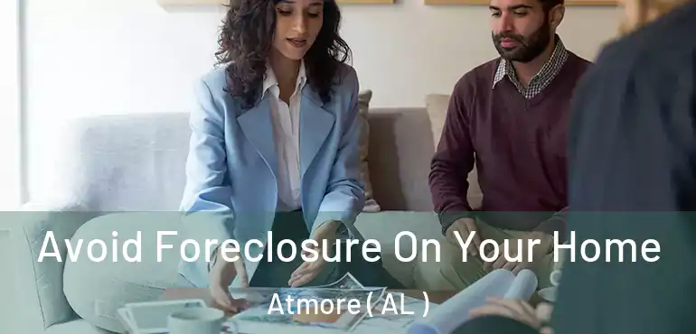  Avoid Foreclosure On Your Home Atmore ( AL )