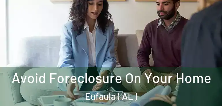  Avoid Foreclosure On Your Home Eufaula ( AL )