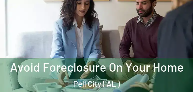  Avoid Foreclosure On Your Home Pell City ( AL )