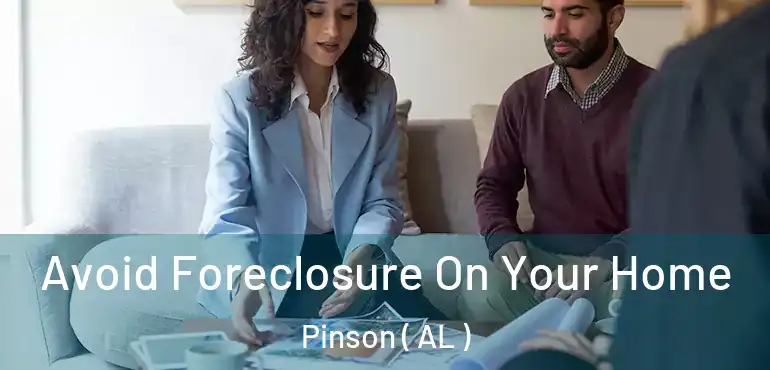  Avoid Foreclosure On Your Home Pinson ( AL )