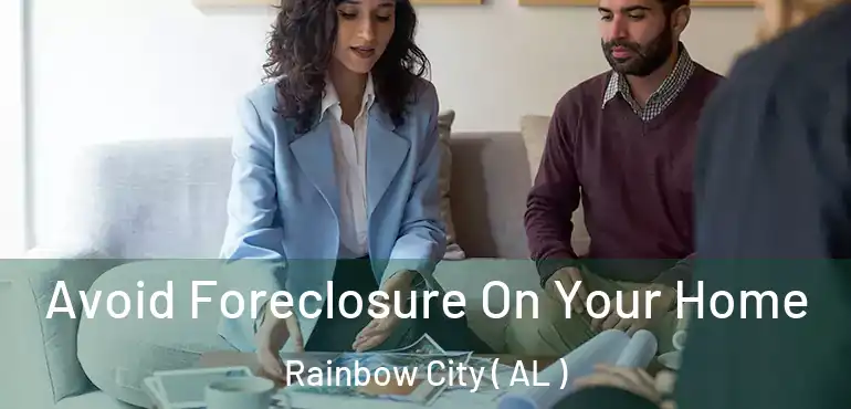  Avoid Foreclosure On Your Home Rainbow City ( AL )