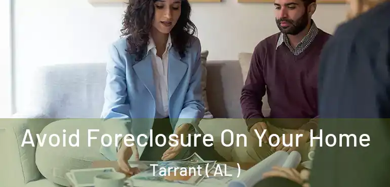  Avoid Foreclosure On Your Home Tarrant ( AL )