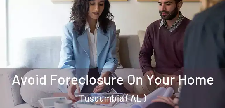  Avoid Foreclosure On Your Home Tuscumbia ( AL )