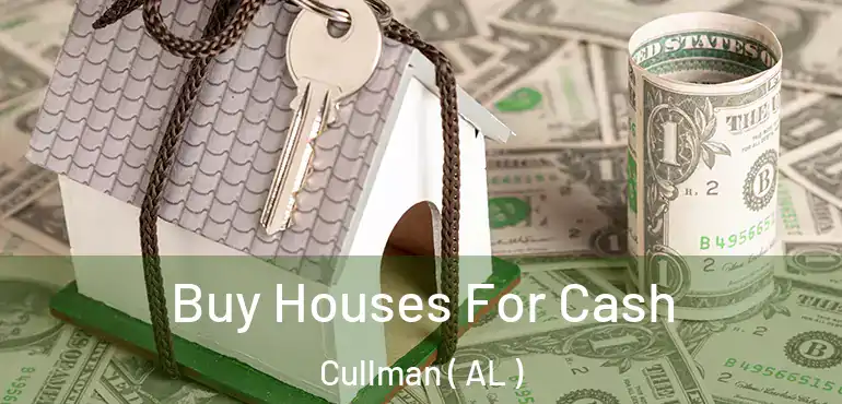  Buy Houses For Cash Cullman ( AL )