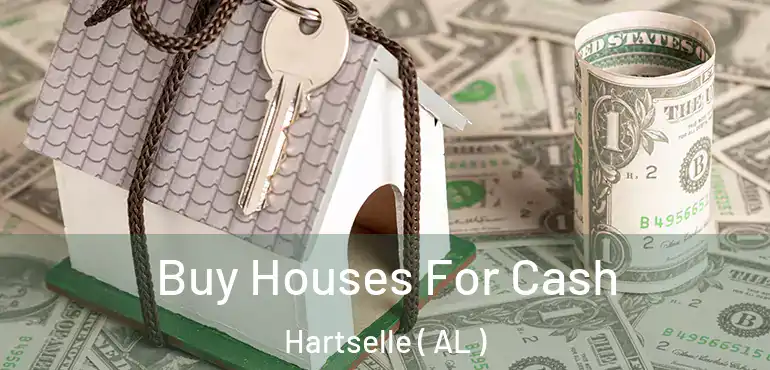  Buy Houses For Cash Hartselle ( AL )