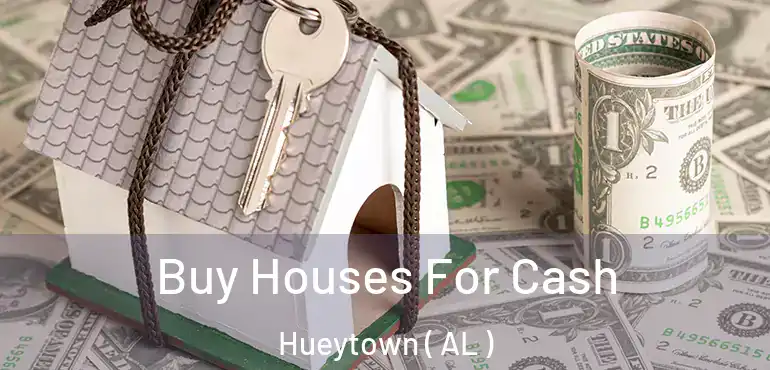  Buy Houses For Cash Hueytown ( AL )