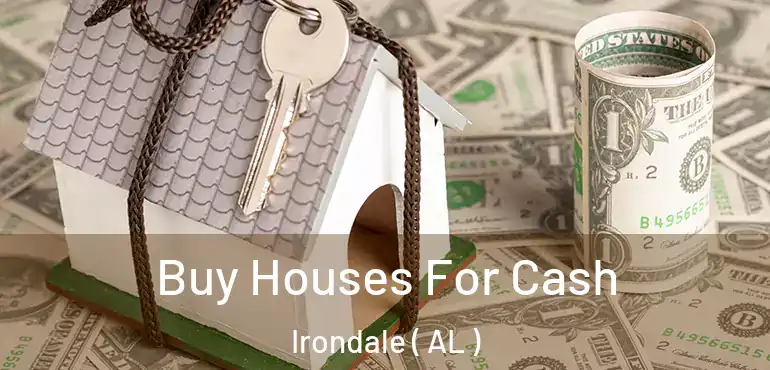  Buy Houses For Cash Irondale ( AL )