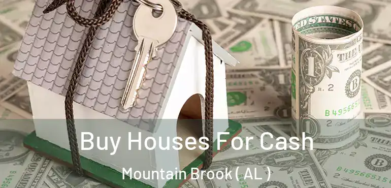  Buy Houses For Cash Mountain Brook ( AL )