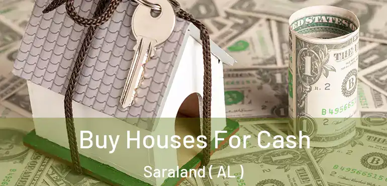  Buy Houses For Cash Saraland ( AL )