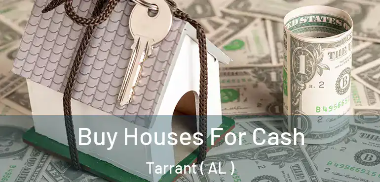  Buy Houses For Cash Tarrant ( AL )