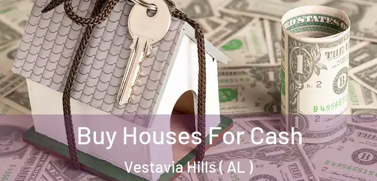  Buy Houses For Cash Vestavia Hills ( AL )