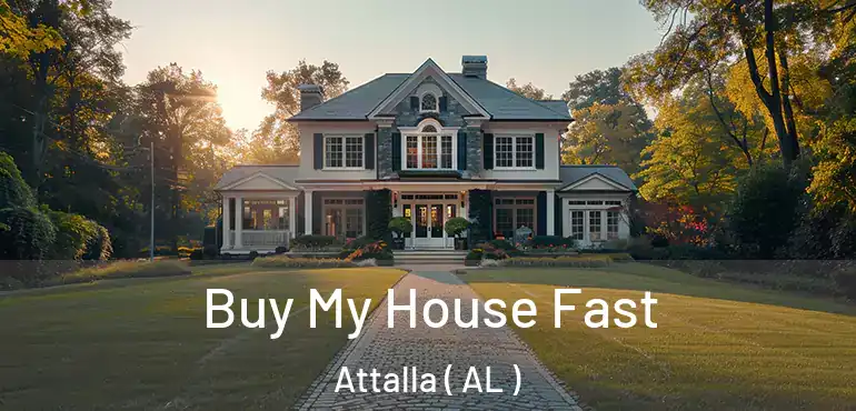  Buy My House Fast Attalla ( AL )