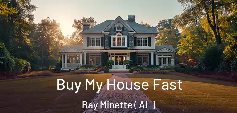  Buy My House Fast Bay Minette ( AL )