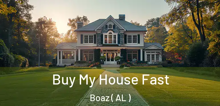  Buy My House Fast Boaz ( AL )