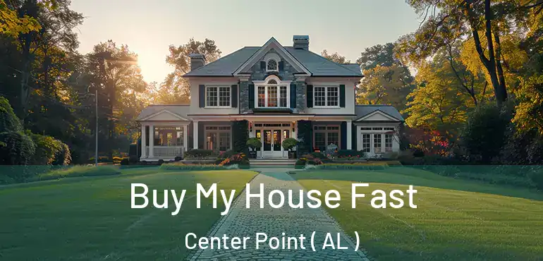 Buy My House Fast Center Point ( AL )