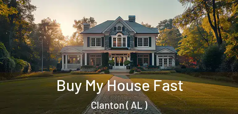  Buy My House Fast Clanton ( AL )