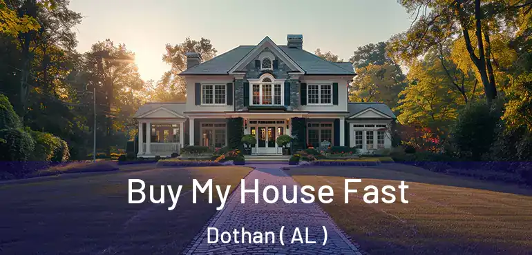  Buy My House Fast Dothan ( AL )
