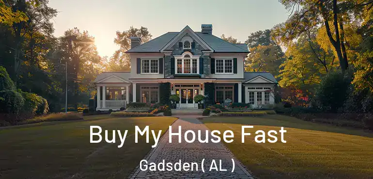  Buy My House Fast Gadsden ( AL )