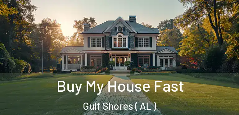  Buy My House Fast Gulf Shores ( AL )