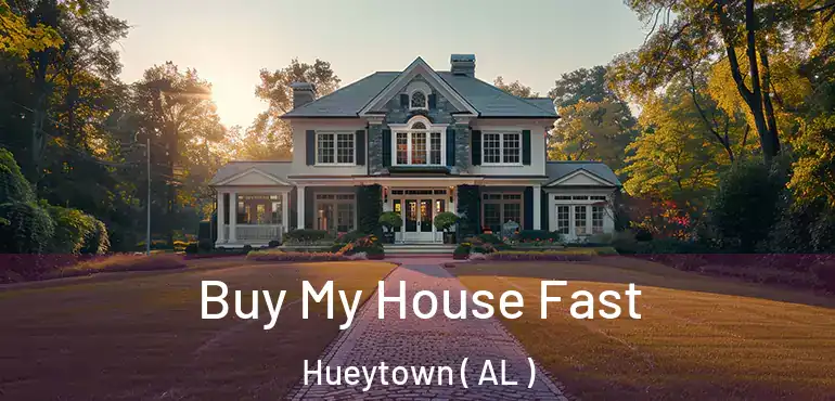  Buy My House Fast Hueytown ( AL )