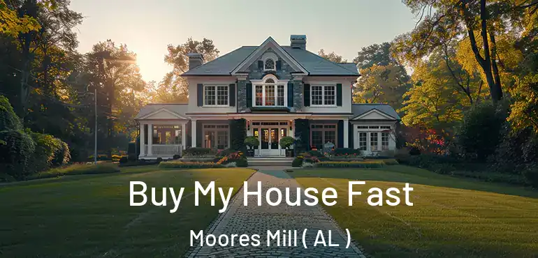  Buy My House Fast Moores Mill ( AL )