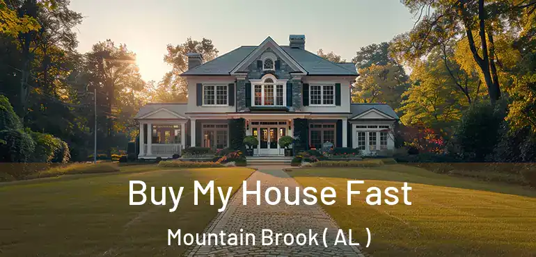  Buy My House Fast Mountain Brook ( AL )