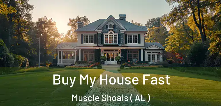  Buy My House Fast Muscle Shoals ( AL )